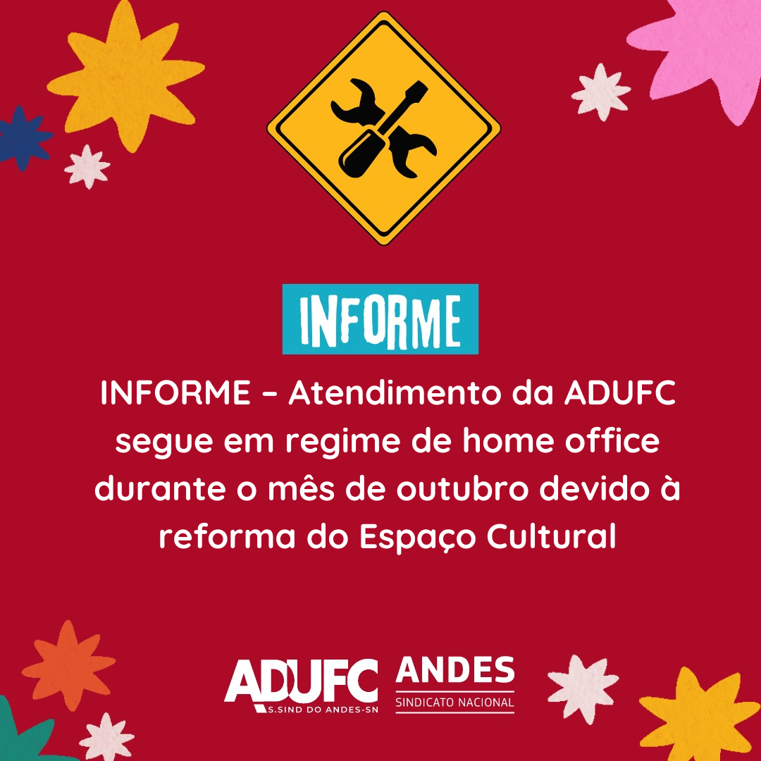 INFORME – Atendimento da ADUFC segue em regime de home office durante o mês de outubro devido à reforma do Espaço Cultural