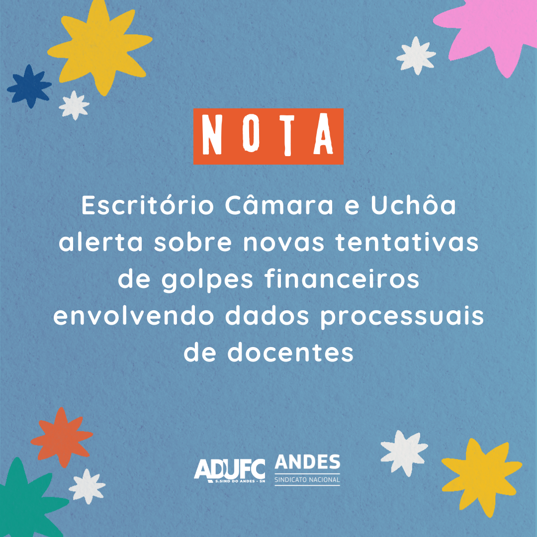 NOTA – Escritório Câmara e Uchôa alerta sobre novas tentativas de golpes financeiros envolvendo dados processuais de docentes